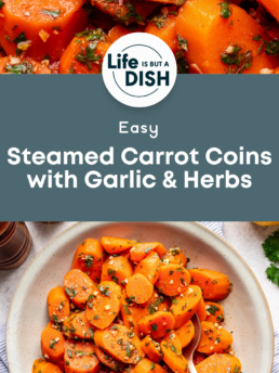A bowl of vibrant orange carrot coins tossed with chopped herbs and garlic, served with a gold spoon. Text reads: Easy Steamed Carrot Coins with Garlic & Herbs – Life is But a Dish.