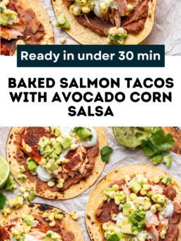 Corn tortillas topped with baked salmon, refried beans, avocado corn salsa, sour cream, and cilantro are arranged on a white background. The text reads: “Ready in under 30 min. Baked salmon tacos with avocado corn salsa.”.